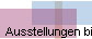 Ausstellungen bisher und bis heute