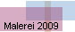 Malerei 2009