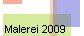 Malerei 2009